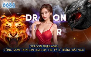 Dragon Tiger 6686 - Cổng Game Dragon Tiger Uy Tín, Tỷ Lệ Thắng Bất Ngờ