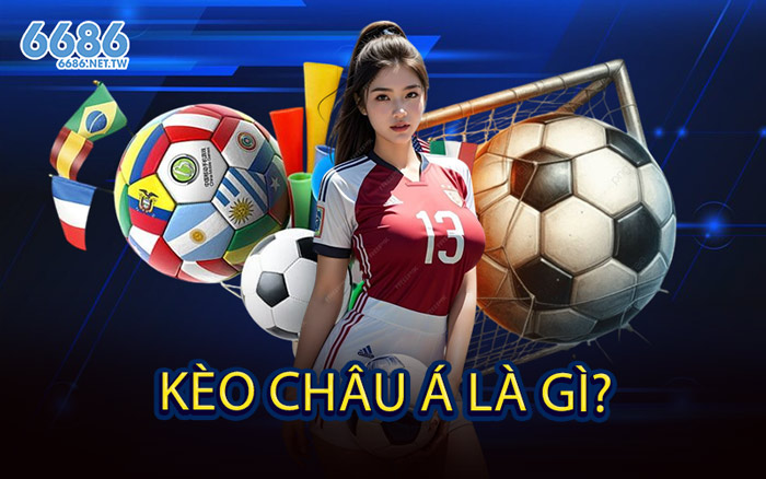 Kèo Châu Á Là Gì?