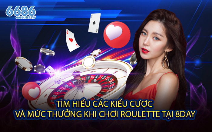 Tìm Hiểu Các Kiểu Cược Và Mức Thưởng Khi Chơi Roulette Tại 8DAY