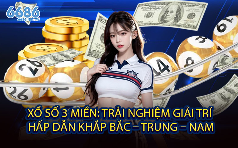 Xổ Số 3 Miền: Trải Nghiệm Giải Trí Hấp Dẫn Khắp Bắc – Trung – Nam