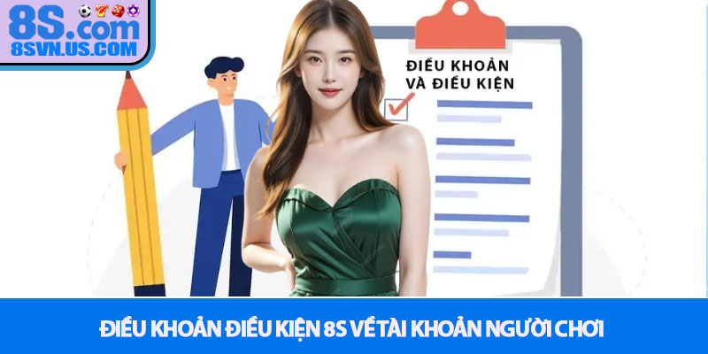 Điều khoản điều kiện 8S về tài khoản người chơi